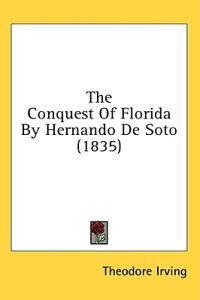 The Conquest Of Florida By Hernando De Soto (1835)