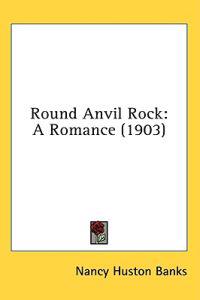 Round Anvil Rock