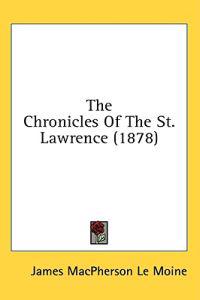 The Chronicles Of The St. Lawrence (1878)