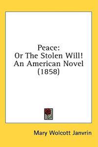 Peace: Or The Stolen Will! An American Novel (1858)