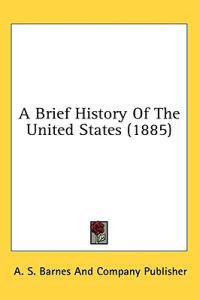 A Brief History Of The United States (1885)