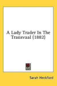 A Lady Trader In The Transvaal (1882)