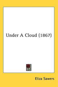 Under A Cloud (1867)