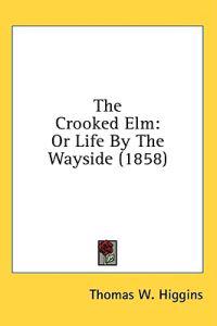 The Crooked Elm: Or Life By The Wayside (1858)