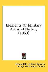 Elements Of Military Art And History (1863)