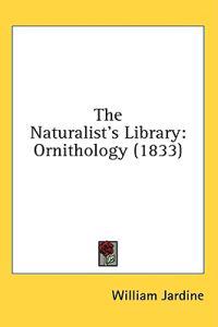 The Naturalist's Library: Ornithology (1833)