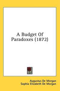 A Budget Of Paradoxes (1872)