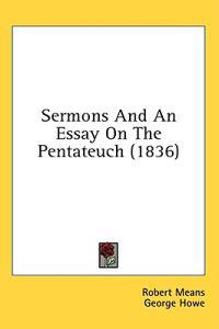 Sermons And An Essay On The Pentateuch (1836)