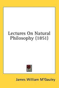 Lectures On Natural Philosophy (1851)