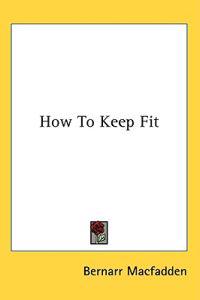 How to Keep Fit