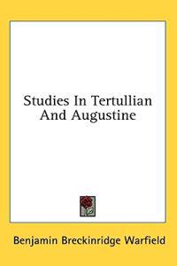 Studies in Tertullian and Augustine