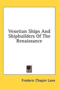 Bokomslag för "Venetian Ships and Shipbuilders of the Renaissance"