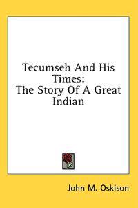 Tecumseh and His Times