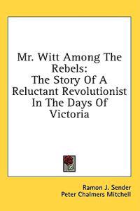 Mr. Witt Among the Rebels