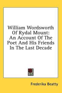William Wordsworth of Rydal Mount
