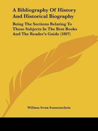 A Bibliography Of History And Historical Biography