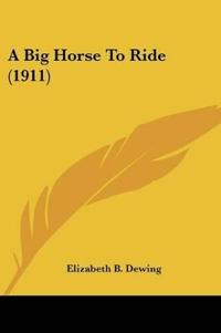 A Big Horse To Ride (1911)