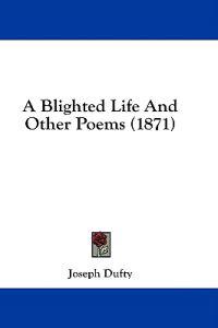 A Blighted Life And Other Poems (1871)