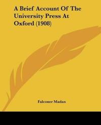 A Brief Account Of The University Press At Oxford (1908)