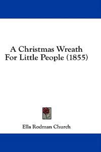 A Christmas Wreath For Little People (1855)