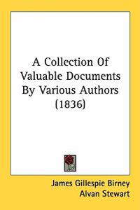 A Collection Of Valuable Documents By Various Authors (1836)