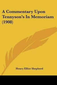 A Commentary Upon Tennyson's In Memoriam (1908)