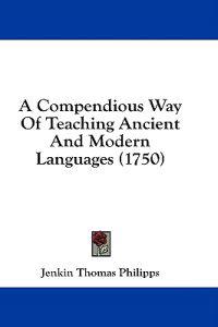 A Compendious Way Of Teaching Ancient And Modern Languages (1750)