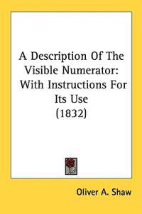 A Description Of The Visible Numerator: With Instructions For Its Use (1832)