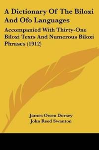 A Dictionary Of The Biloxi And Ofo Languages