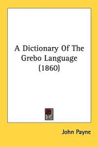 A Dictionary Of The Grebo Language (1860)