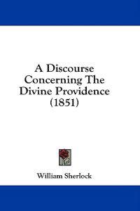 A Discourse Concerning The Divine Providence (1851)
