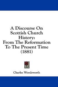 A Discourse On Scottish Church History