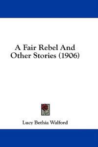A Fair Rebel And Other Stories (1906)