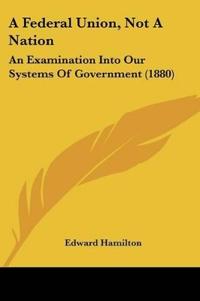 A Federal Union, Not A Nation