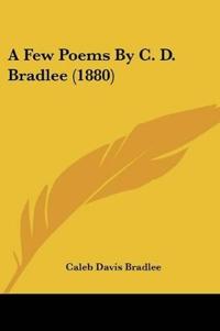 A Few Poems By C. D. Bradlee (1880)