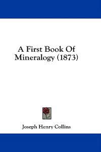A First Book Of Mineralogy (1873)