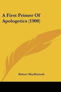 A First Primer Of Apologetics (1900)