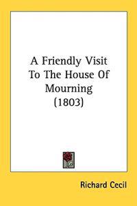 A Friendly Visit To The House Of Mourning (1803)