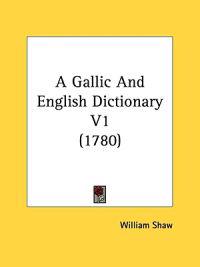 A Gallic And English Dictionary V1 (1780)