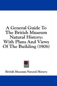 A General Guide To The British Museum Natural History