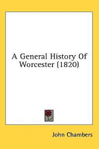 A General History Of Worcester (1820)