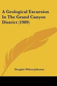 A Geological Excursion In The Grand Canyon District (1909)