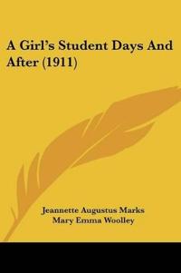 A Girl's Student Days And After (1911)