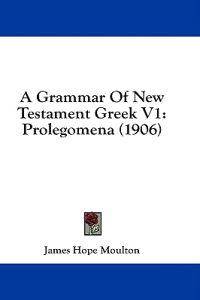 A Grammar of New Testament Greek