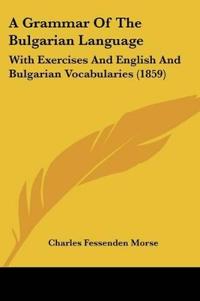 A Grammar of the Bulgarian Language