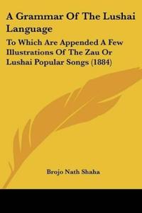A Grammar Of The Lushai Language