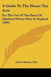 A Guide To The House Tax Acts