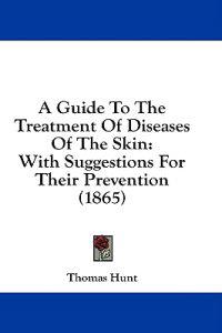 A Guide To The Treatment Of Diseases Of The Skin
