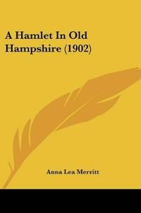 A Hamlet In Old Hampshire (1902)