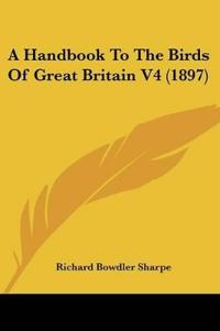 A Handbook To The Birds Of Great Britain V4 (1897)